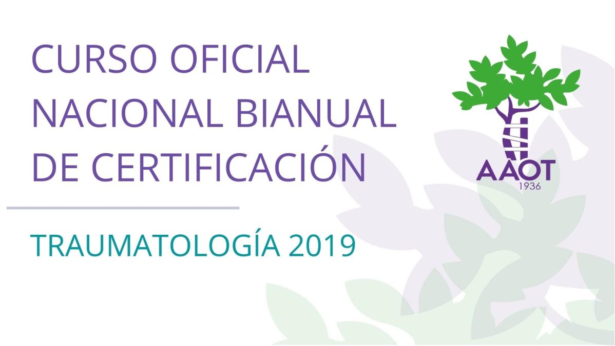 CURSO OFICIAL NACIONAL BIANUAL DE CERTIFICACIÓN TRAUMATOLOGÍA 2019