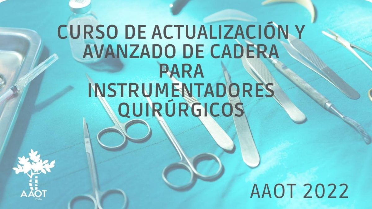 CURSO DE ACTUALIZACIÓN Y AVANZADO DE CADERA PARA INSTRUMENTADORES QUIRÚRGICOS 2022