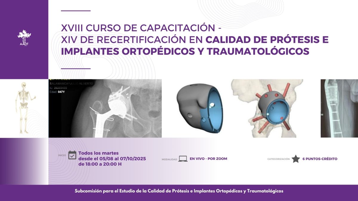 XVIII CURSO DE CAPACITACIÓN – XIV DE RECERTIFICACIÓN EN CALIDAD DE PRÓTESIS E IMPLANTES ORTOPÉDICOS Y TRAUMATOLÓGICOS